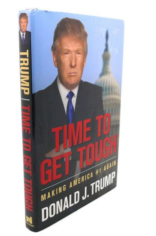 Donald J.  Trump Time To Get Tough : Making America 1 Again 1st Edition 1st Pri
