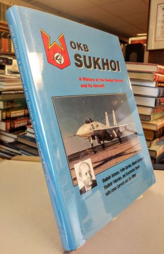 Vladimir Antonov / Okb Sukhoi A History Of The Design Bureau And Its 1st Ed 1999