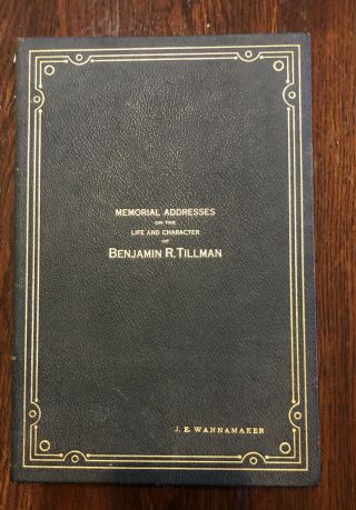 Memorial Addresses On The Life And Character Of Benjamin R Tillman Clemson Sc