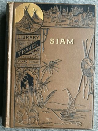 Siam: The Land Of The White Elephant,  George Bacon 1883 & 1893