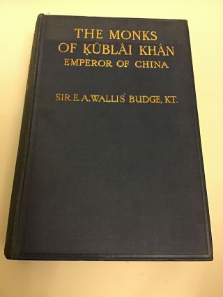 1928 The Monks Of Kublai Khan Emperor Of China By Sir E.  A.  Wallis Budge.  1st Ed