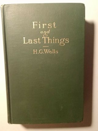 First And Last Things H G Wells First Us Edition Metaphysics 1908 Hardcover Book