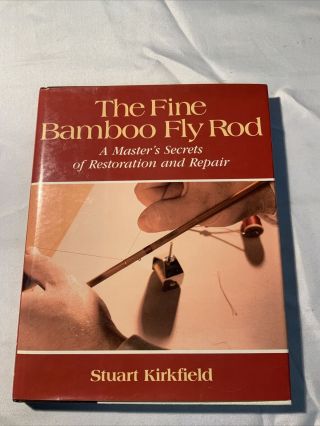 The Fine Bamboo Fly Rod By Stuart Kirkfield 1st Edition