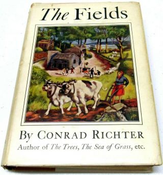 The Fields By Conrad Richter - Stated First Edition 1946 Hardcover