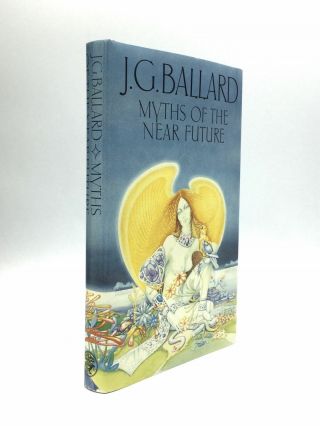 J G Ballard / Myths Of The Near Future First Edition 1982