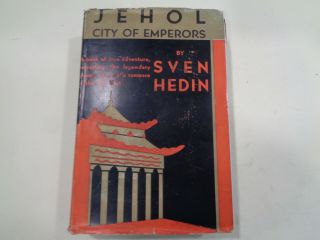 Jehol – City Of Emperors By Sven Hedin Hbdj 1933 1st Edition China Asia Tibet