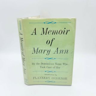 A Memoir Of Mary Ann The Dominican Nuns By Flannery O 