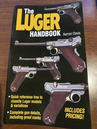 The Luger Handbook By Davis; Handgun Details,  Proof Marks,  Models 1997 Pb Book,