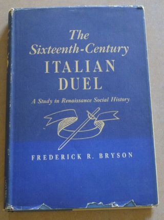The 16th Century Italian Duel - Study In Renaissance Social History 1938 1st Ed