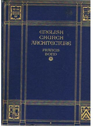 Bond - English Church Architecture,  11th To 16th Century (vol 2) - Hb 1913