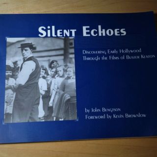 Silent Echoes - Early Hollywood In The Films Of Buster Keaton - Bengtson 1st 2000