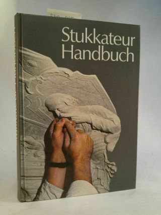 Stukkateur - Handbuch: Ein Leitfaden Für Die Berufsausbildung Und Zur Vorbereitung