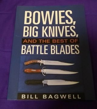 Bowies,  Big Knives And The Best Of Battle Blades Bill Bagwell 2000 175 Pages