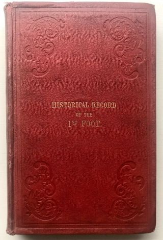 Historical Record Of The 1st Foot - Royal Regiment Of Foot Origin Service 1847