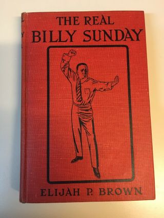 Billy Sunday Vintage Biography “the Real Billy Sunday” 1914 Hardcover
