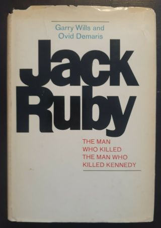 Jack Ruby.  Gary Willis And Ovid Demaris.  1968.  First Printing.