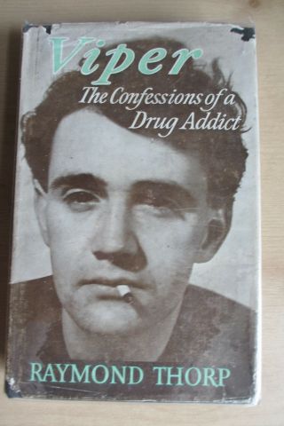 Viper,  Confessions Of A Drug Addict By Raymond Thorp.  First Ed,  1956