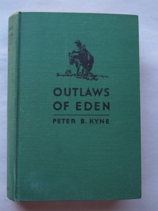 Outlaws Of Eden By Peter B.  Kyne 1930 Hc Signed By The Author First Edition 1st