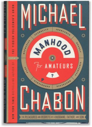 Manhood For Amateurs - Signed By Michael Chabon - First Edition Hardcover