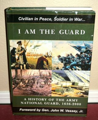 I Am The Guard A History Of The Army National Guard 1636 - 2000 Tall Hardback