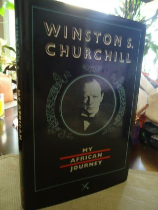 Winston S.  Churchill - My African Journey - Hunting,  Kenya,  Uganda,  Sudan,  Nile