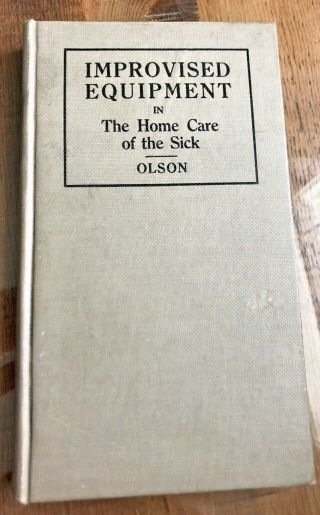 Vg,  Improvised Equipment Home Care Sick Olson 1928 Antique Medical Book 1st?
