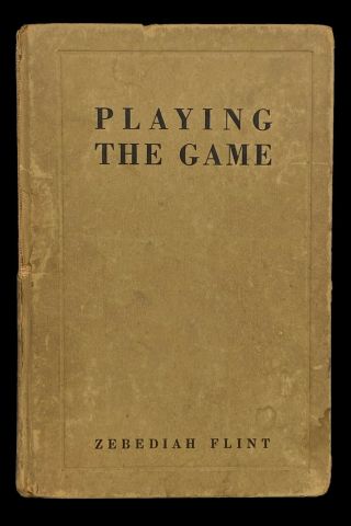 1918 Playing The Game By Zebediah Flint 1st Ed.  Wall Street Stock Market