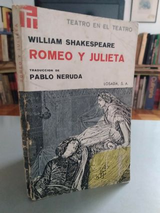 William Shakespeare Romeo Y Julieta Traduccion Pablo Neruda 1a Edición Losada