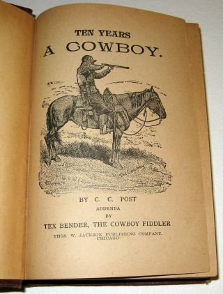 Ten Years A Cowboy 1898 Illustrated Book C.  C Post With Tex Bender Addenda