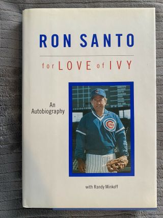 Ron Santo For The Love Of Ivy Book Autographed Signed By Ron Santo 1st Edition