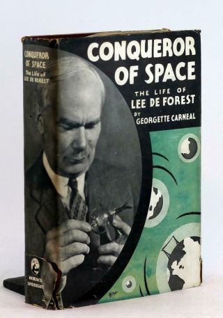 1930 A Conqueror Of Space Biography Of The Life And Work Of Lee Deforest Hc Dj