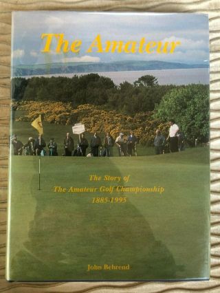 The Amateur Behrend,  Story Of The Amateur Golf Championship 1885 - 1995