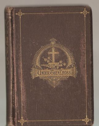 Under The Cross - Published By Henry Hoyt Hb 1869 Christian Poetry