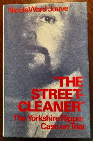The Street - Cleaner : Nicole W Jouve:yorkshire Ripper Case/trial:peter Sutcliffe