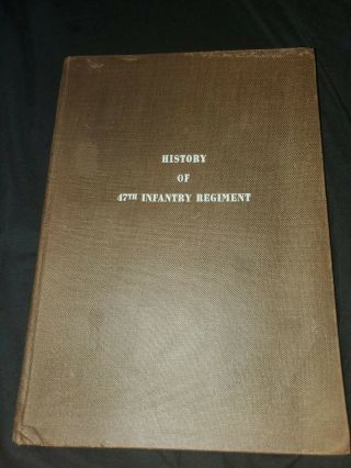 Vintage History Of The 47th Infantry Regiment Book