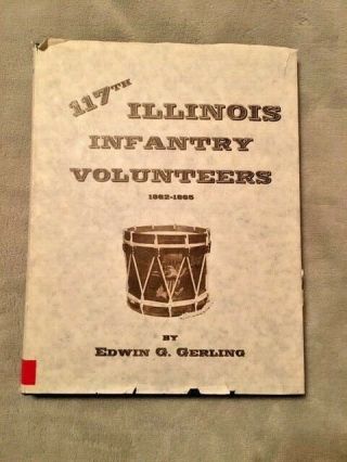 117th Illinois Infantry Volunteers Civil War Gerling 1992 Fine/mint In Good,  Dj