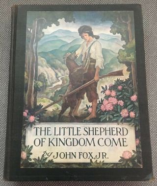 The Little Shepherd Of Kingdom Come By John Fox,  Jr.  1st Ed N C Wyeth Illus 1931