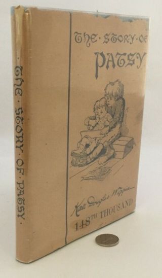 The Story Of Patsy By Kate Douglas Wiggin.  1889.  In Dust Jacket.  Fine