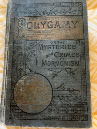 Mormon Lds Book Polygamy Or The Mysteries And Crimes Of Mormonism By J H Beadle