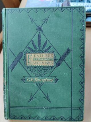 C.  H.  Spurgeon.  Feathers For Arrows.  1870 First Edition Passmore And Alabaster.
