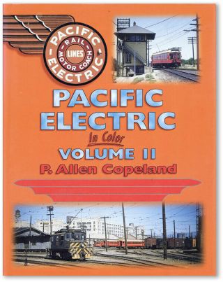 P.  Allen Copeland - Pacific Electric In Color,  Vol.  Ii (1999) - 1st Ed - F/nf Dj - Trains