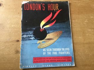 Ww2 - London’s Hour - As Seen Through The Eyes Of The Fire Fighters - Staples Bo