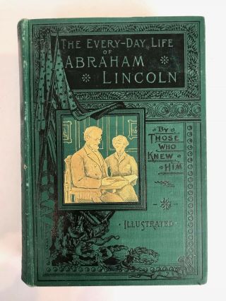 Antique Book The Every - Day Life Of Abraham Lincoln Co.  1886