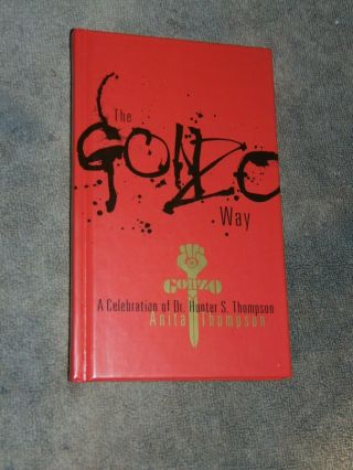 2007 Signed Hb Book " The Gonzo Way " By Anita Thompson; Dr.  Hunter S.  Thompson