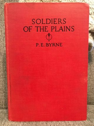 Soldiers Of The Plains 1926 1st Native Americans Rare Custer Byrne
