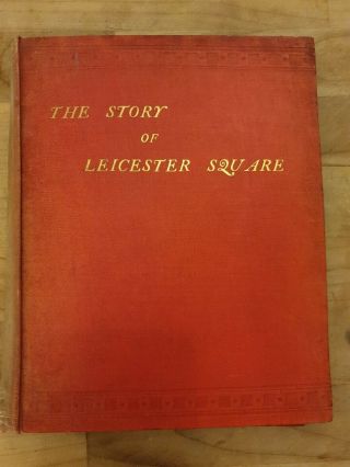 The Story Of Leicester Square By John Hollingshead 1892 Antiquarian Hardback.