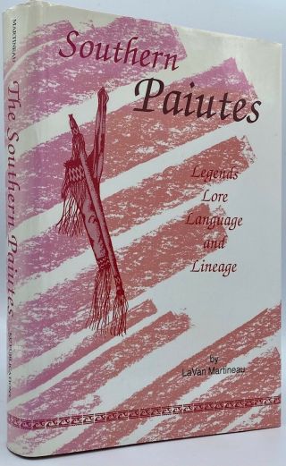 Lavan Martineau / Southern Paiutes Legends Lore Language And Lineage 1st Ed 1992