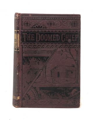 D P Thompson / Doomed Chief Thrilling Tale Of Philip The Great Indian 1880