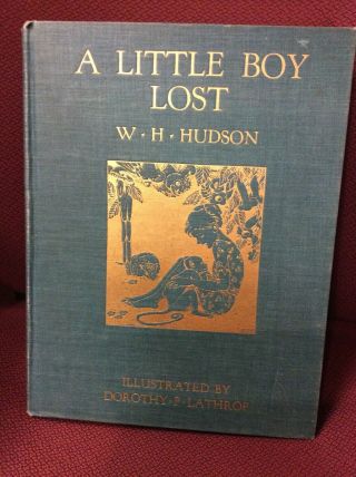Dorothy Lathrop Illustrated - A Little Boy Lost By W.  H.  Hudson 1924