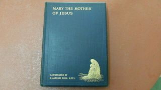 Mary The Mother Of Jesus,  An Essay By Alice Meynell 1912 1st Edition Signed By I